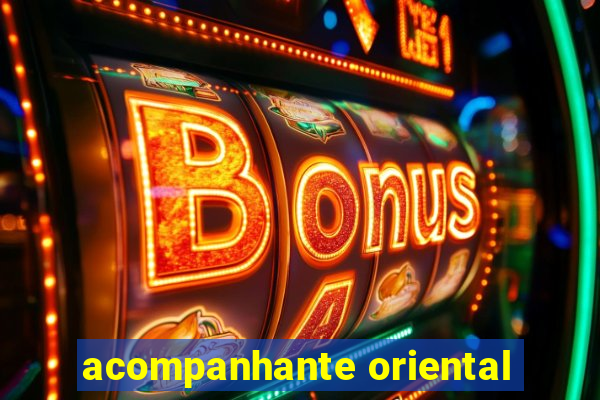 acompanhante oriental